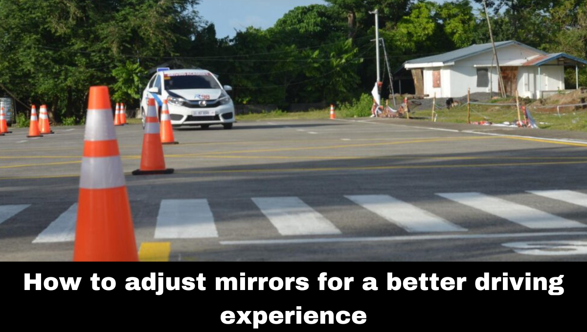 How to adjust mirrors for a better driving experience