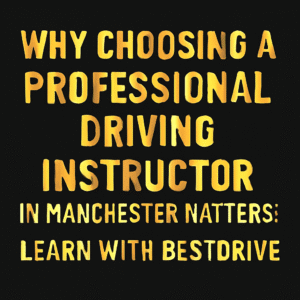 Professional Driving Instructor in Manchester